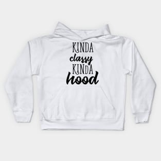 kinda classy kinda hood Kids Hoodie